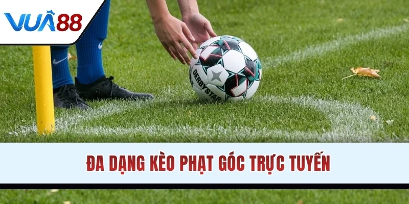Đa dạng kèo phạt góc trực tuyến