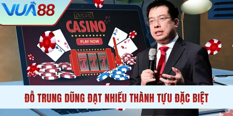 Đỗ Trung Dũng đã đạt nhiều thành tựu đặc biệt