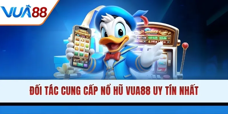 Đối tác cung cấp nổ hũ VUA88 uy tín nhất