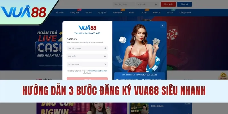 Hướng dẫn 3 bước đăng ký VUA88 siêu nhanh