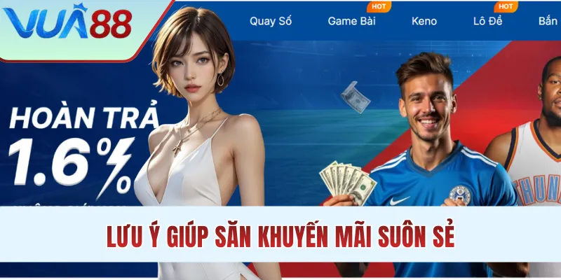 Lưu ý giúp săn khuyến mãi suôn sẻ