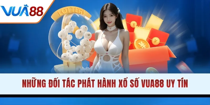 Những đối tác phát hành xổ số VUA88 uy tín