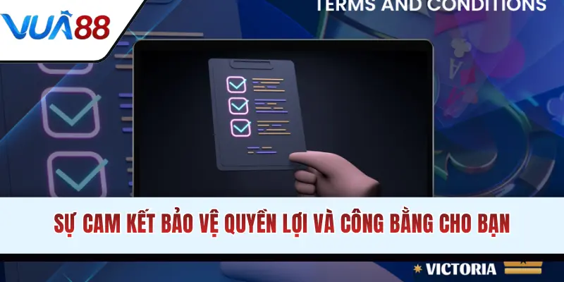 Sự cam kết bảo vệ quyền lợi và công bằng
