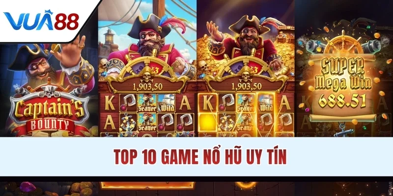 Top 10 game nổ hũ uy tín