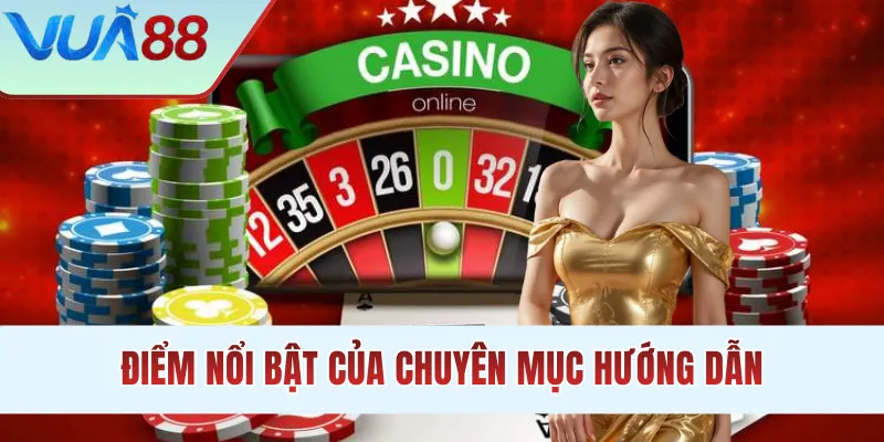 ưu điểm nổi bật của chuyên mục hướng dẫn